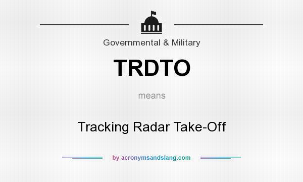 What does TRDTO mean? It stands for Tracking Radar Take-Off