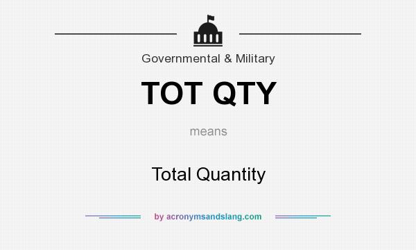 What does TOT QTY mean? It stands for Total Quantity