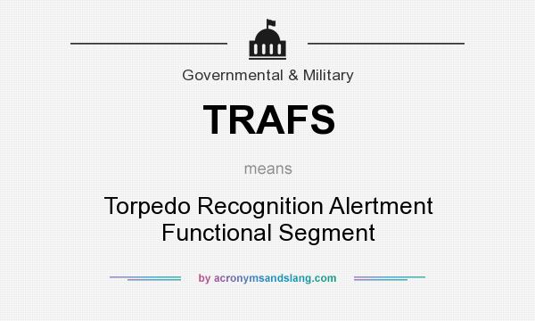 What does TRAFS mean? It stands for Torpedo Recognition Alertment Functional Segment