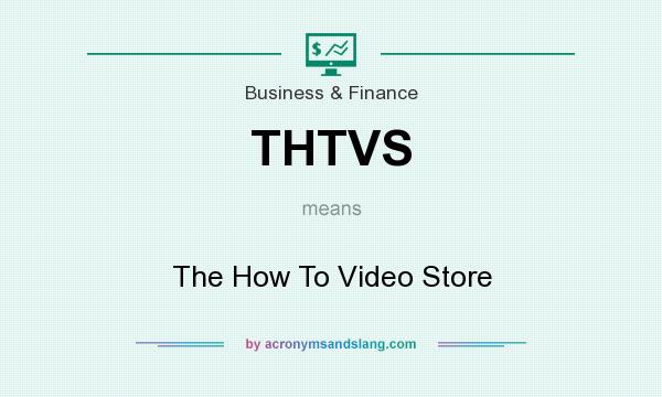 What does THTVS mean? It stands for The How To Video Store