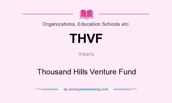 What does THVF mean? It stands for Thousand Hills Venture Fund