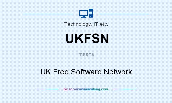 What does UKFSN mean? It stands for UK Free Software Network