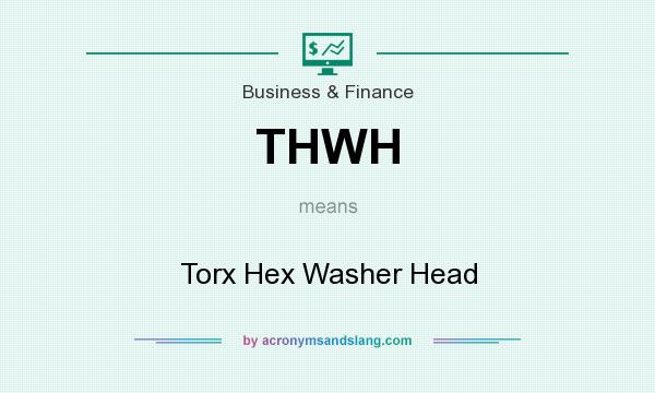 What does THWH mean? It stands for Torx Hex Washer Head