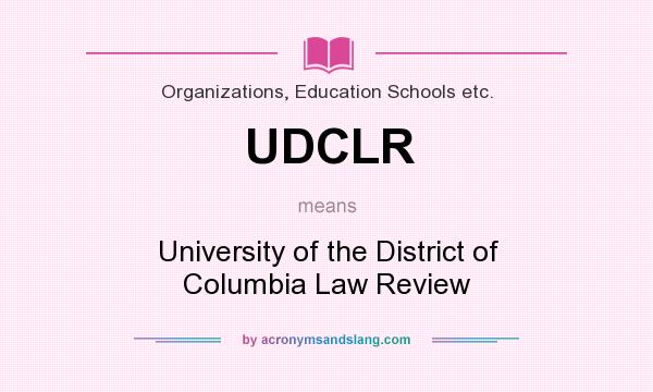What does UDCLR mean? It stands for University of the District of Columbia Law Review
