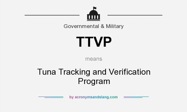 What does TTVP mean? It stands for Tuna Tracking and Verification Program