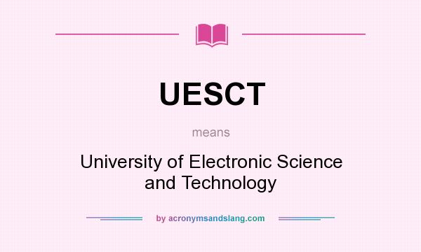 What does UESCT mean? It stands for University of Electronic Science and Technology