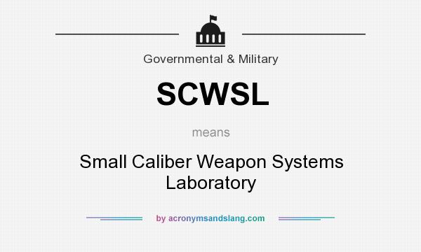 What does SCWSL mean? It stands for Small Caliber Weapon Systems Laboratory