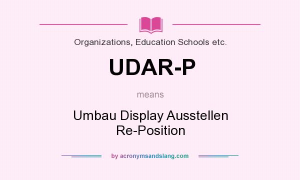 What does UDAR-P mean? It stands for Umbau Display Ausstellen Re-Position