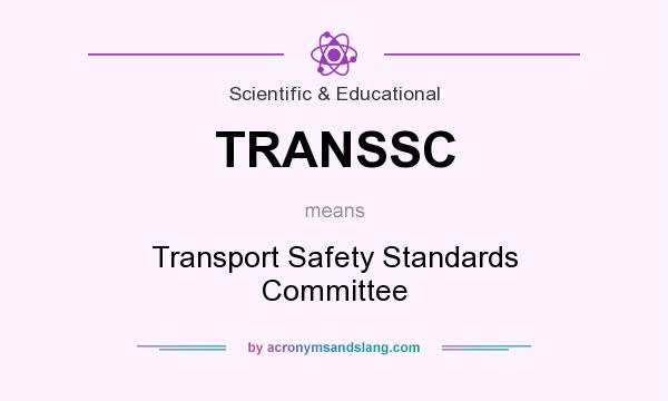 What does TRANSSC mean? It stands for Transport Safety Standards Committee