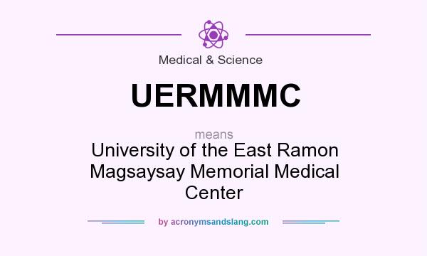 What does UERMMMC mean? It stands for University of the East Ramon Magsaysay Memorial Medical Center