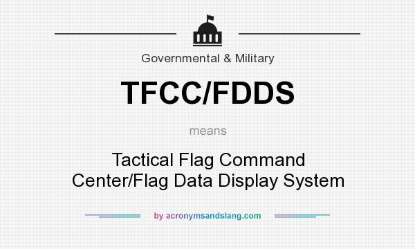 What does TFCC/FDDS mean? It stands for Tactical Flag Command Center/Flag Data Display System