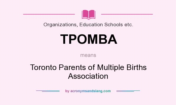 What does TPOMBA mean? It stands for Toronto Parents of Multiple Births Association
