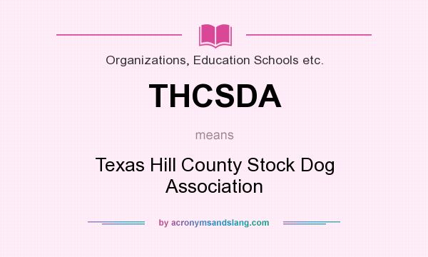What does THCSDA mean? It stands for Texas Hill County Stock Dog Association