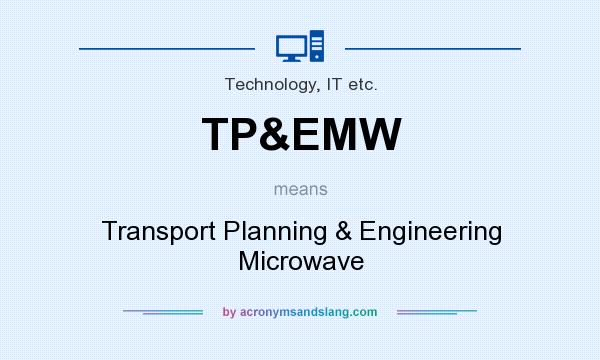 What does TP&EMW mean? It stands for Transport Planning & Engineering Microwave