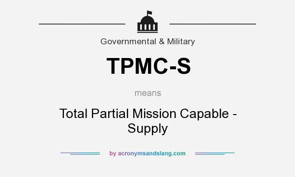 What does TPMC-S mean? It stands for Total Partial Mission Capable - Supply