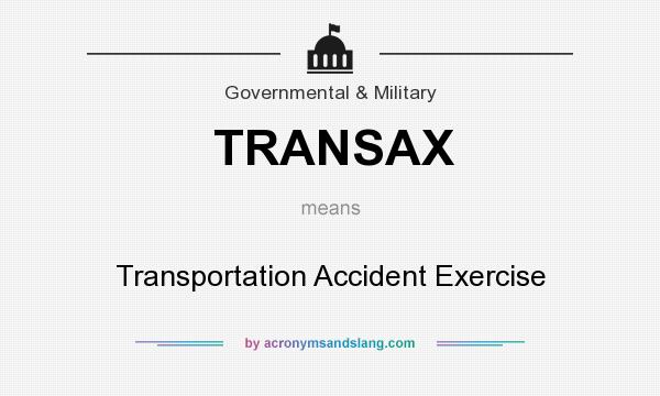 What does TRANSAX mean? It stands for Transportation Accident Exercise