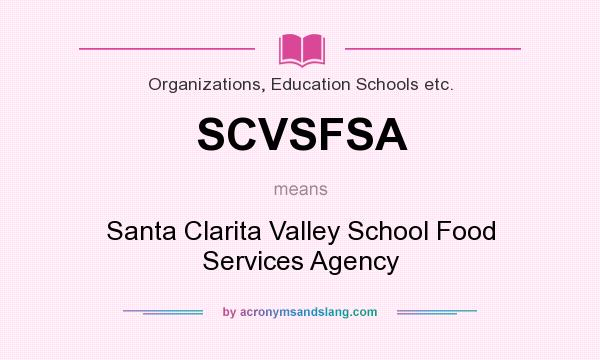 What does SCVSFSA mean? It stands for Santa Clarita Valley School Food Services Agency