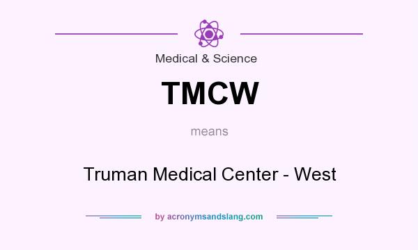 What does TMCW mean? It stands for Truman Medical Center - West
