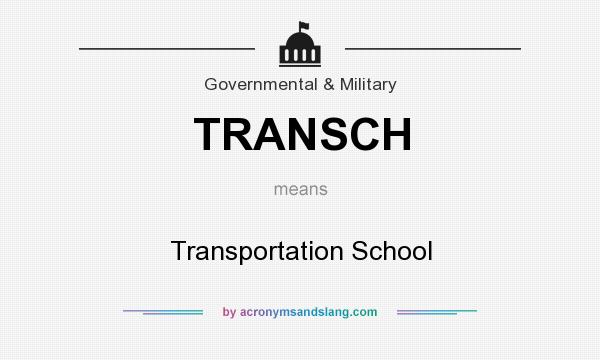 What does TRANSCH mean? It stands for Transportation School