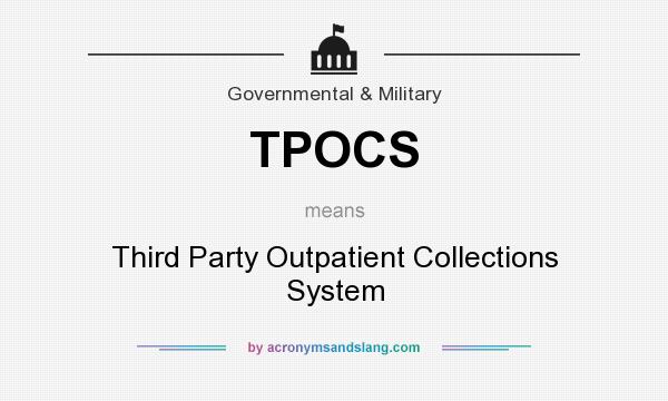 What does TPOCS mean? It stands for Third Party Outpatient Collections System