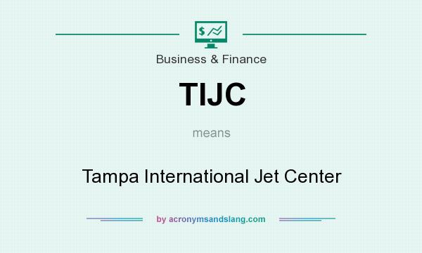 What does TIJC mean? It stands for Tampa International Jet Center