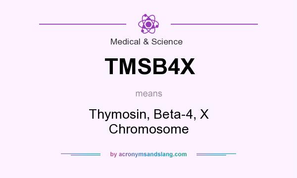 What does TMSB4X mean? It stands for Thymosin, Beta-4, X Chromosome