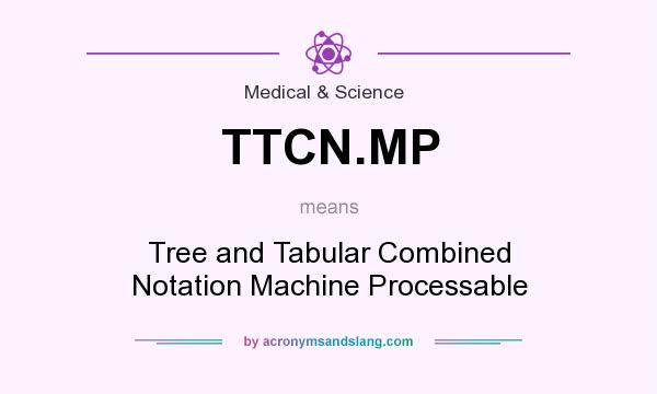What does TTCN.MP mean? It stands for Tree and Tabular Combined Notation Machine Processable