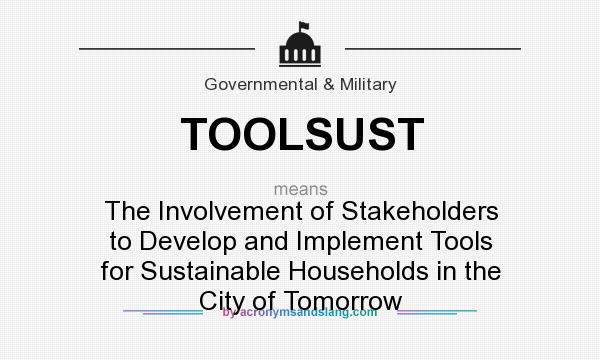 What does TOOLSUST mean? It stands for The Involvement of Stakeholders to Develop and Implement Tools for Sustainable Households in the City of Tomorrow