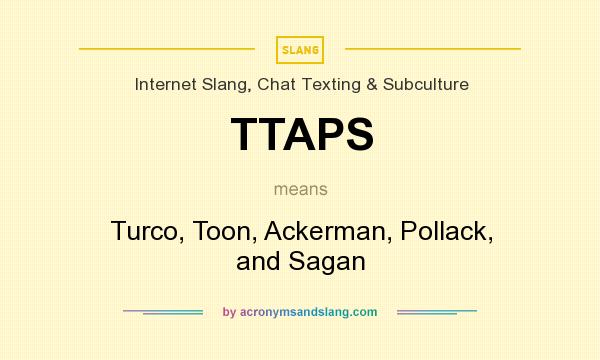 What does TTAPS mean? It stands for Turco, Toon, Ackerman, Pollack, and Sagan