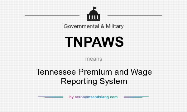 What does TNPAWS mean? It stands for Tennessee Premium and Wage Reporting System