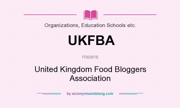 What does UKFBA mean? It stands for United Kingdom Food Bloggers Association
