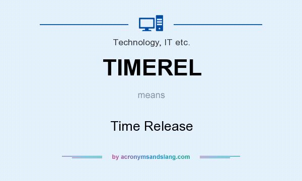 What does TIMEREL mean? It stands for Time Release