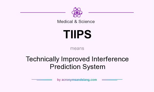 What does TIIPS mean? It stands for Technically Improved Interference Prediction System