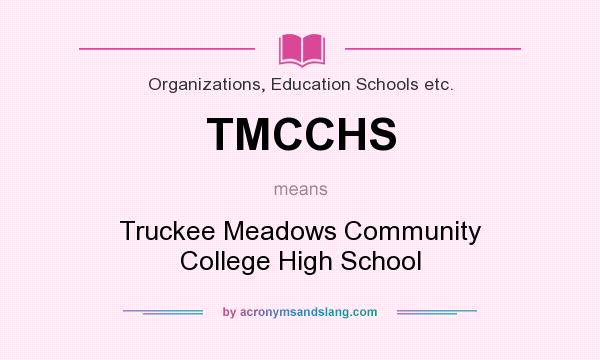 What does TMCCHS mean? It stands for Truckee Meadows Community College High School