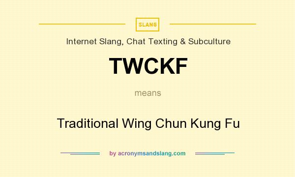 What does TWCKF mean? It stands for Traditional Wing Chun Kung Fu