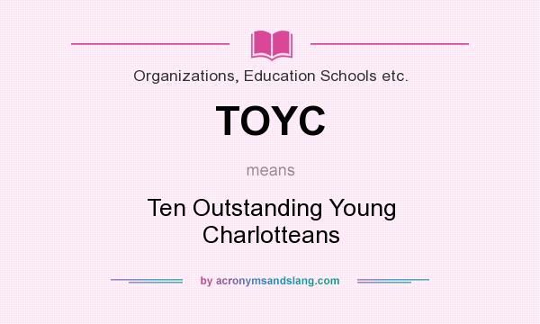 What does TOYC mean? It stands for Ten Outstanding Young Charlotteans