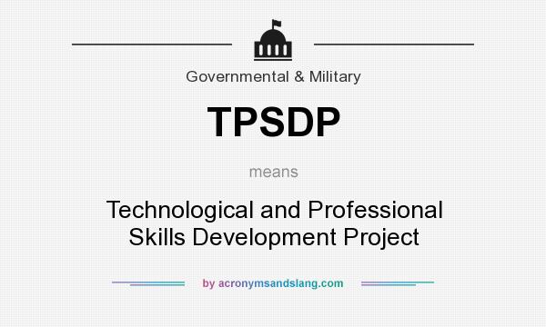 What does TPSDP mean? It stands for Technological and Professional Skills Development Project