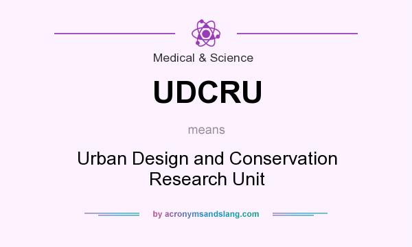 What does UDCRU mean? It stands for Urban Design and Conservation Research Unit