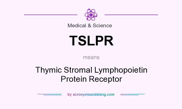 What does TSLPR mean? It stands for Thymic Stromal Lymphopoietin Protein Receptor