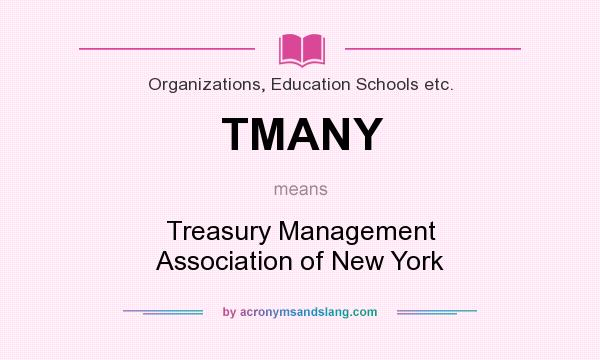 What does TMANY mean? It stands for Treasury Management Association of New York