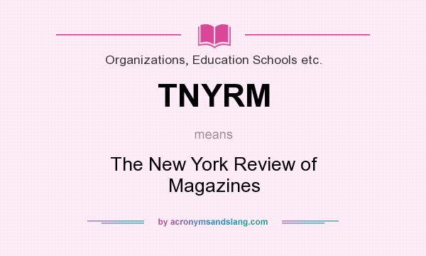 What does TNYRM mean? It stands for The New York Review of Magazines