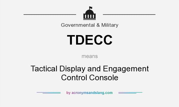 What does TDECC mean? It stands for Tactical Display and Engagement Control Console