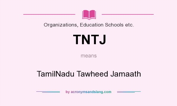 What does TNTJ mean? It stands for TamilNadu Tawheed Jamaath