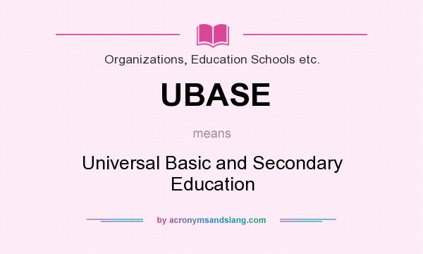 What does UBASE mean? It stands for Universal Basic and Secondary Education