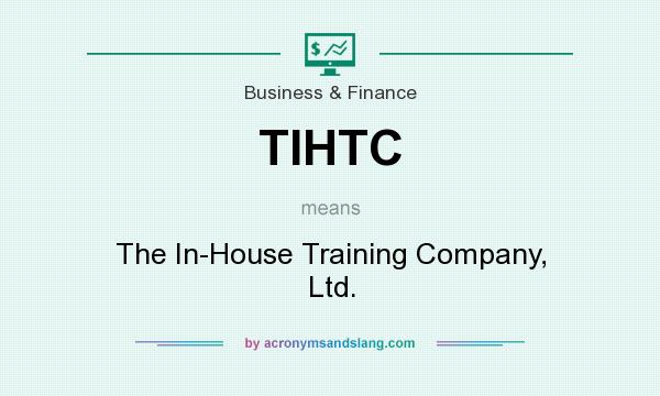 What does TIHTC mean? It stands for The In-House Training Company, Ltd.