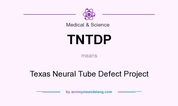 What does TNTDP mean? It stands for Texas Neural Tube Defect Project