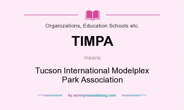 What does TIMPA mean? It stands for Tucson International Modelplex Park Association
