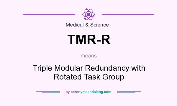 What does TMR-R mean? It stands for Triple Modular Redundancy with Rotated Task Group