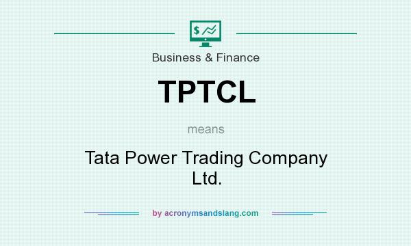 What does TPTCL mean? It stands for Tata Power Trading Company Ltd.