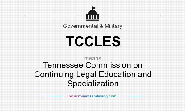 What does TCCLES mean? It stands for Tennessee Commission on Continuing Legal Education and Specialization